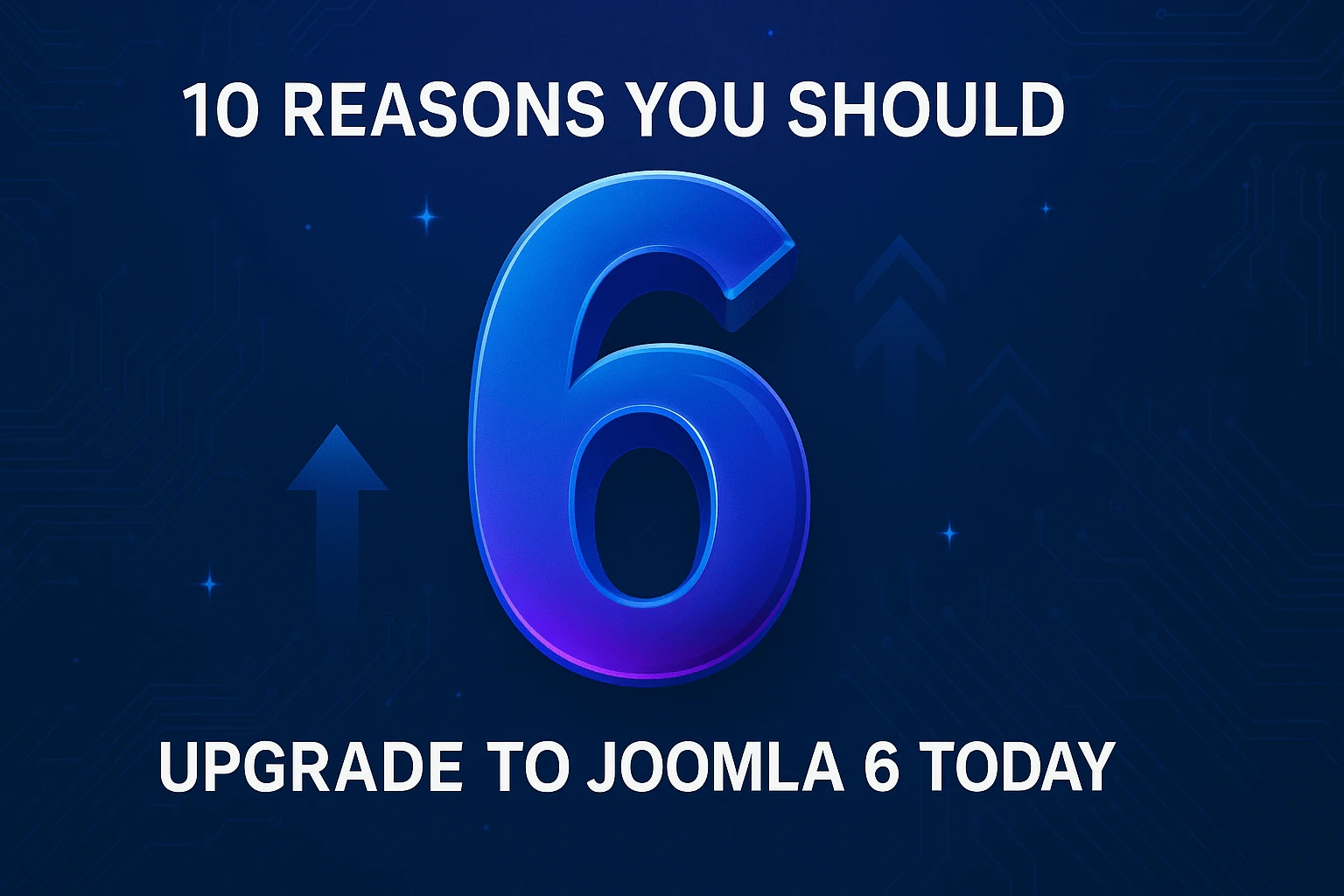 10 Reasons You Should Upgrade to Joomla 6 Today