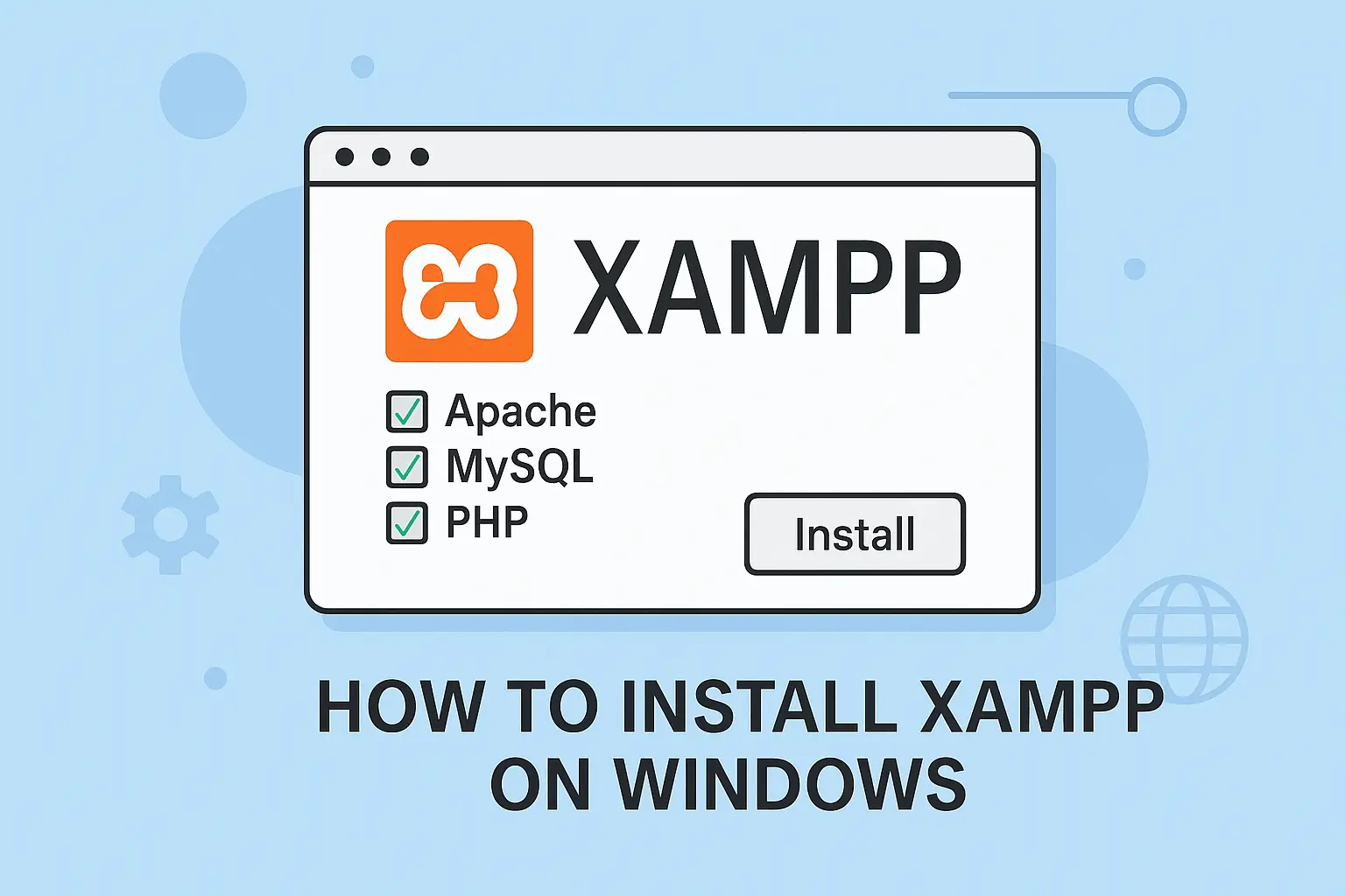 How to Install XAMPP on Windows – A Complete Beginner-Friendly Guide