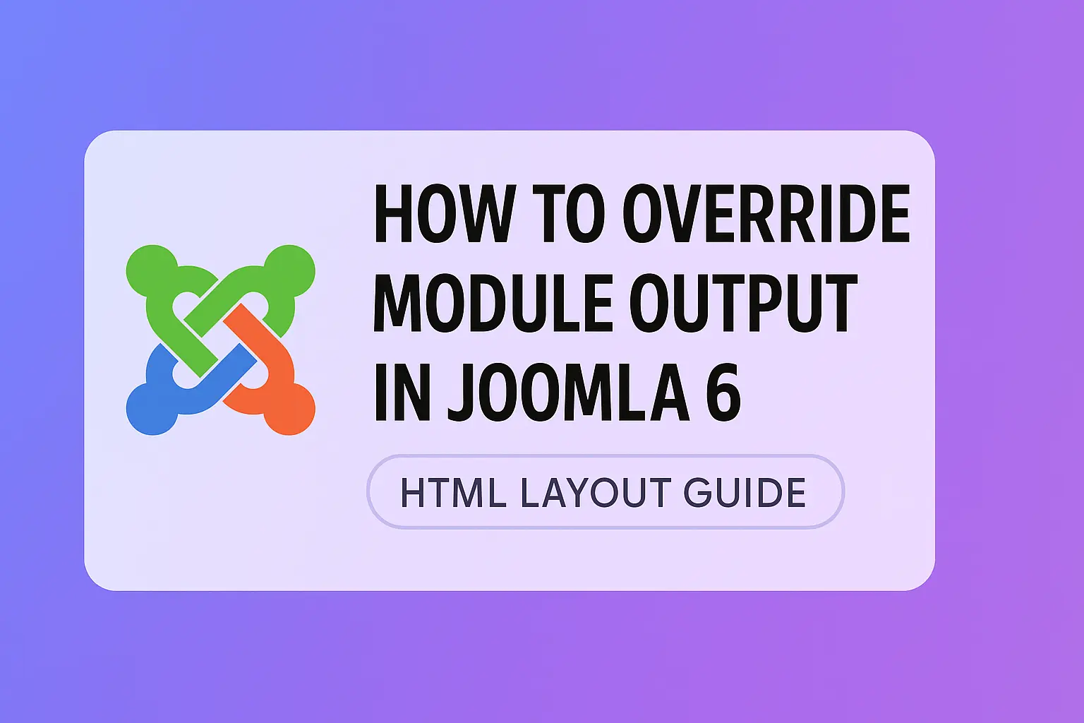 How to Override Module Output in Joomla 6 (HTML Layout Guide)