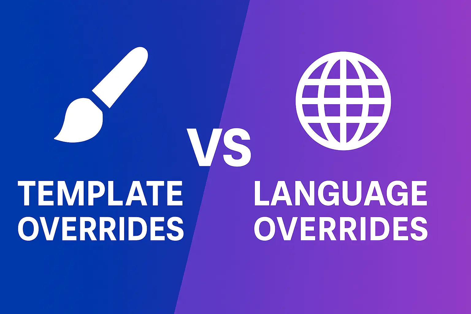 Template Overrides vs Language Overrides — When to Use Which?