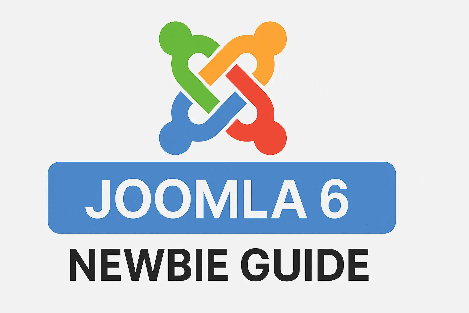 Joomla 6 – Newbie Guide